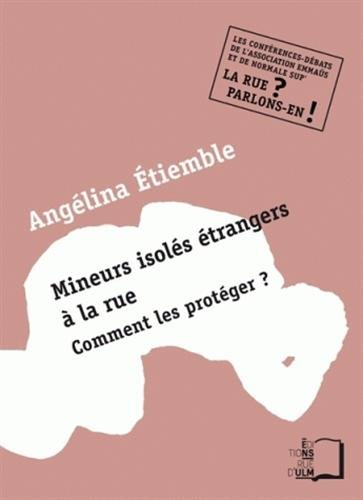 Mineurs isolés étrangers à la rue : comment les protéger ? : une conférence-débat de l'Association E