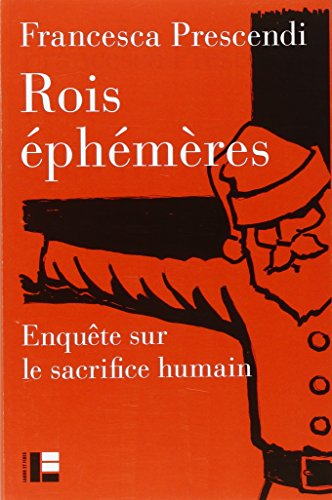 Rois éphémères : enquête sur le sacrifice humain