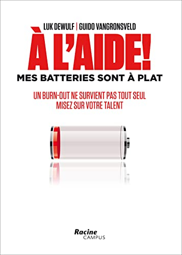 A l'aide ! : mes batteries sont à plat : un burn-out ne survient pas tout seul, misez sur votre tale