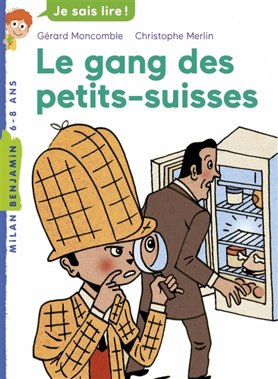 Les enquêtes fabuleuses du fameux Félix File-Filou. Vol. 1. Le gang des petits-suisses