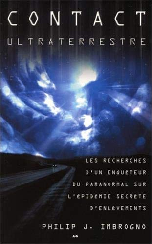 Contact ultraterrestre : recherches d'un enquêteur des phénomènes paranormaux sur l'épidémie cachée 