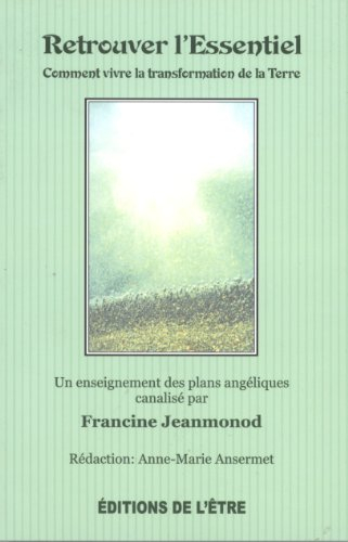 Retrouver l'essentiel : comment vivre la transformation de la terre