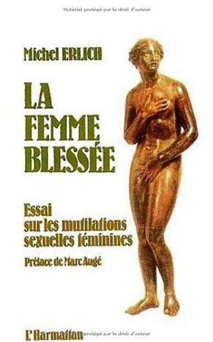 La femme blessée, essai sur les mutilations féminines