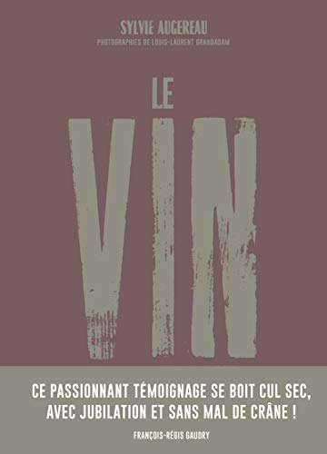 Le vin : par ceux qui le font, pour ceux qui le boivent