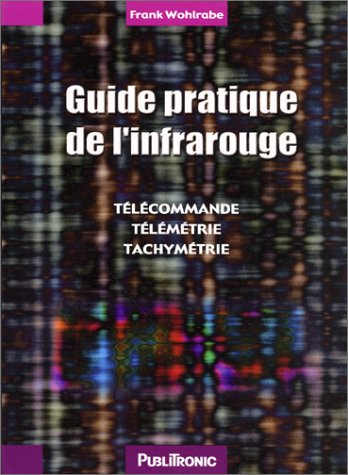 Guide pratique de l'infrarouge : télécommande, télémétrie, tachymétrie
