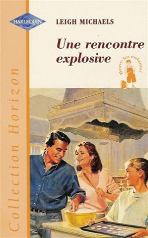 une rencontre explosive : collection : harlequin horizon n, 1552