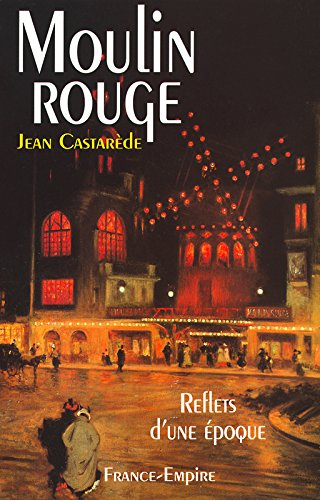 Moulin-Rouge : reflets d'une époque