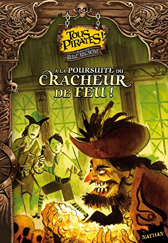 Tous pirates !. Vol. 2. A la poursuite du Cracheur-de-feu !