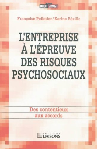 L'entreprise à l'épreuve des risques psychosociaux : des contentieux aux accords