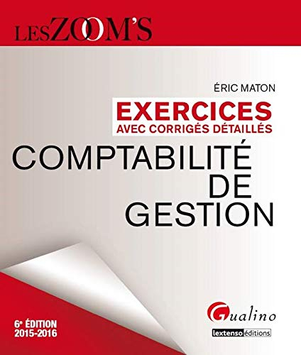 Comptabilité de gestion : exercices avec corrigés détaillés, 2015-2016