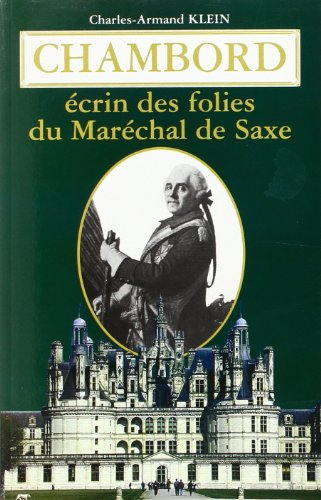 Chambord : écrin des folies du maréchal de saxe 1748-1750