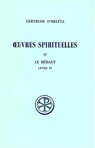 Oeuvres spirituelles. Vol. 4. Le Héraut : livre IV
