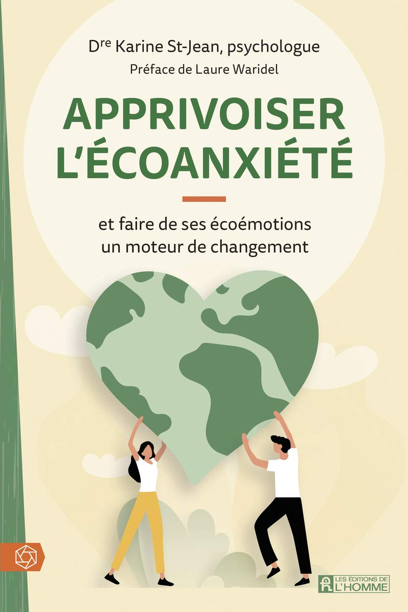 Apprivoiser l'écoanxiété : et faire de ses écoémotions un moteur de changement
