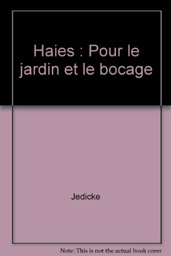 Haies, pour le jardin et le bocage