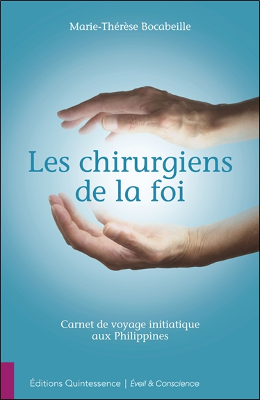 Les chirurgiens de la foi : carnet de voyage initiatique aux Philippines