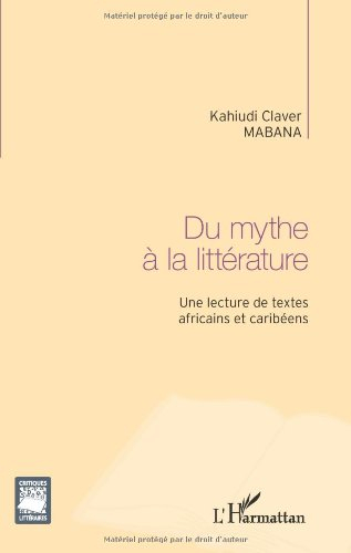 Du mythe à la littérature : une lecture de textes africains et caribéens