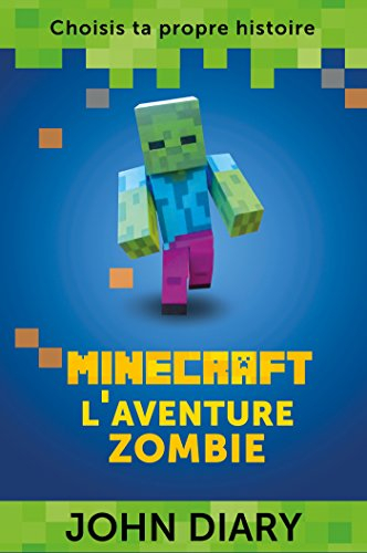Minecraft : l'aventure zombie : choisis ta propre histoire