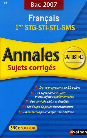 Français 1res STG-STI-STL-SMS : sujets corrigés, bac 2007