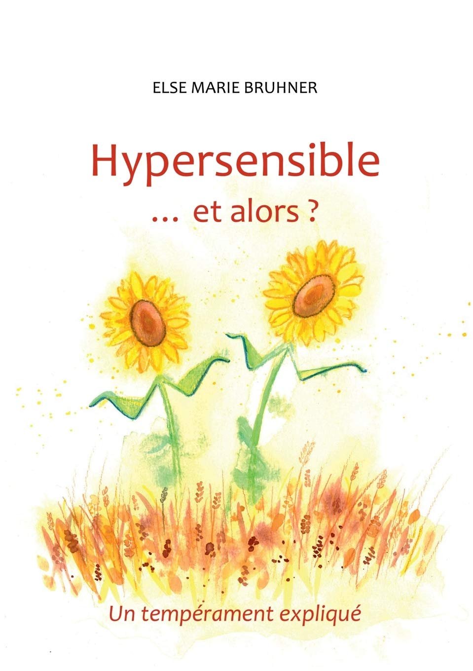 Hypersensible Et alors ?: Un tempérament expliqué