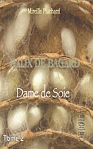 Halix de Bagard : dame de soie