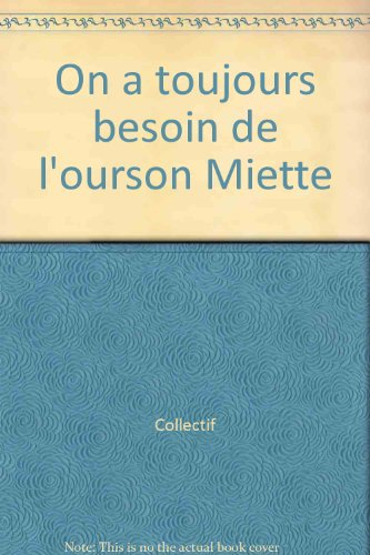 L'ourson Miette. Vol. 2006. On a toujours besoin de l'ourson Miette