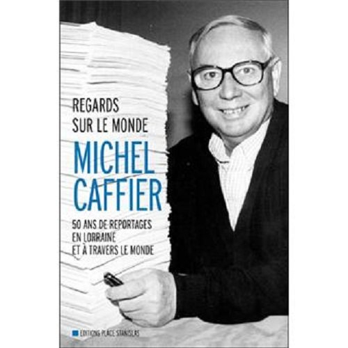 Regards sur le monde : 50 ans de reportages en Lorraine et à travers le monde