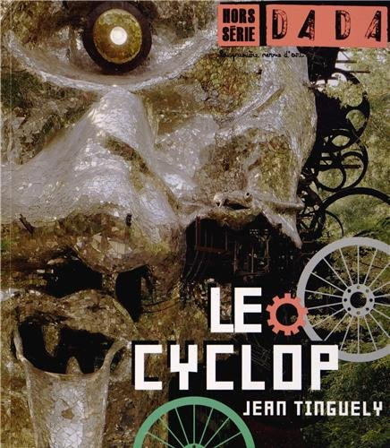 Dada, hors série, n° 2. Le Cyclop, Jean Tinguely