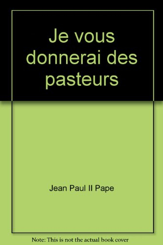 Je vous donnerai des pasteurs : sur la formation des prêtres, exhortation apostolique post-synodale 