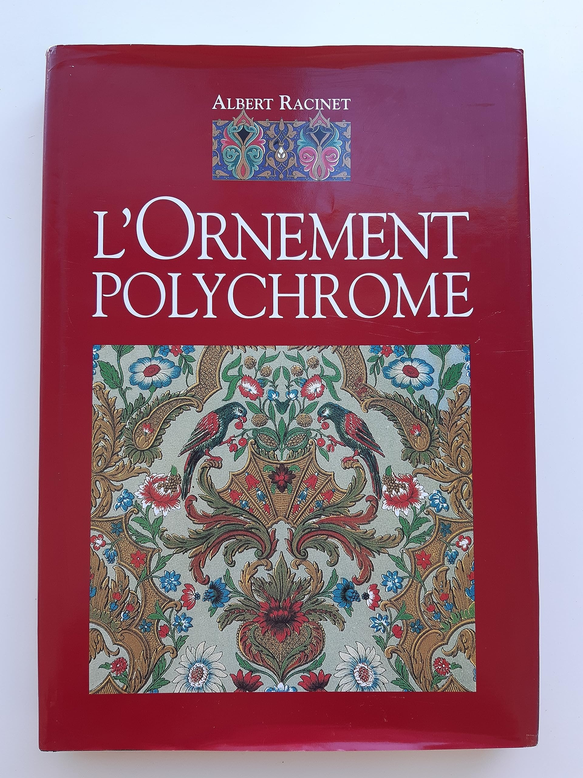 L'ornement polychrome: Cent planches en couleurs contenant environ 2000 motifs de tous les styles, a