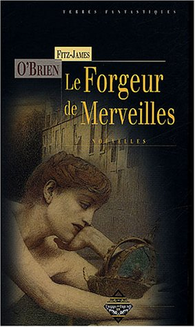 Le forgeur de merveilles : et autres nouvelles