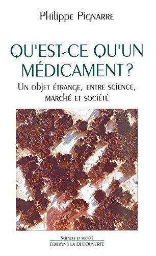 Qu'est-ce qu'un médicament ? : un objet étrange entre science, marché et société