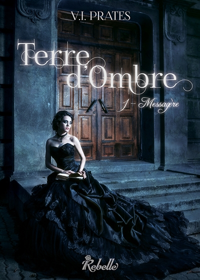 Terre d'ombre. Vol. 1. Messagère