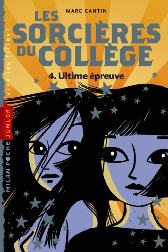 Les sorcières du collège. Vol. 4. Ultime épreuve