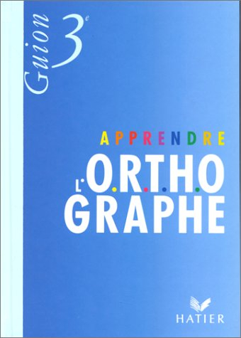 Apprendre l'orthographe, 3e