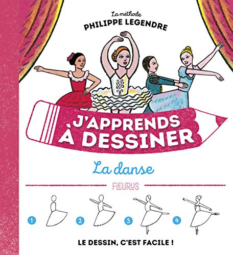 J'apprends à dessiner la danse : la méthode Philippe Legendre : le dessin, c'est facile !