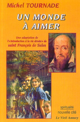Un monde à aimer : une adaptation de l'Introduction à la vie dévote de saint François de Sales
