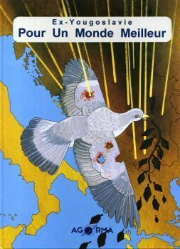 Pour un monde meilleur : ex-Yougoslavie, faits et impressions