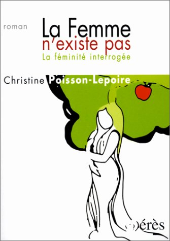 La femme n'existe pas : la féminité interrogée