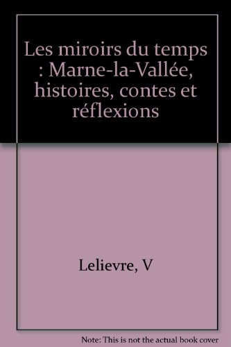 Marne-la-Vallée, les miroirs du temps : histoires, contes et réflexions