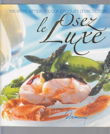 Osez le luxe : recettes simples pour produits d'exception