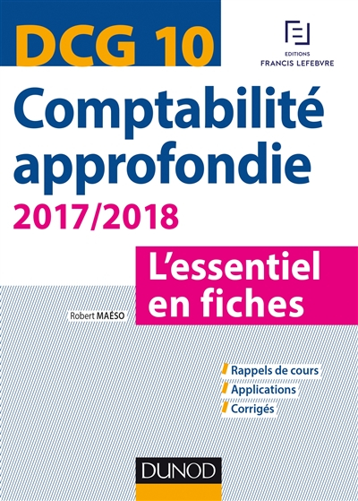 Comptabilité approfondie, DCG 10 : 2017-2018 : l'essentiel en fiches