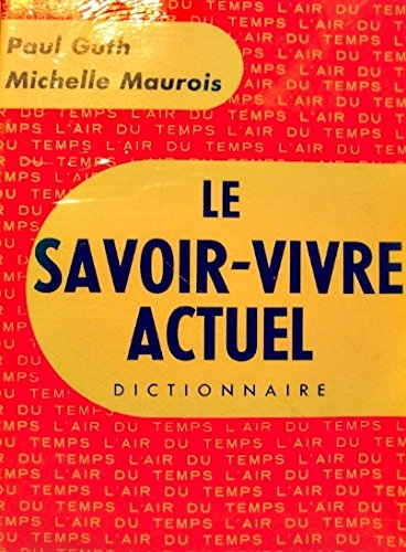 le savoir-vivre actuel. dictionnaire