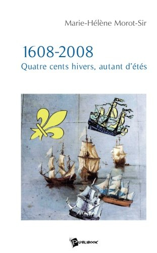 1608-2008. quatre cents hivers, autant d'etés