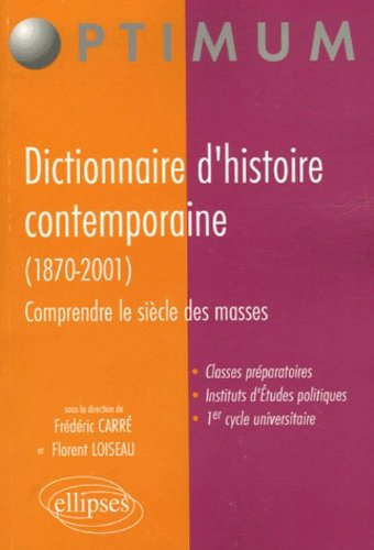 Dictionnaire d'histoire contemporaine (1870-2001) : comprendre le siècle des masses