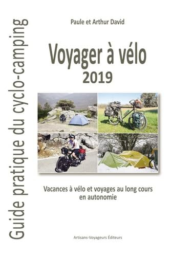 Voyager à vélo : guide pratique du cyclo-camping 2019 : vacances à vélo et voyages au long cours en 