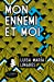 Mon ennemi et moi: Nouvelle édition. Roman.