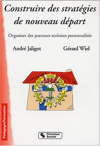 Construire des stratégies de nouveau départ : école, collège, lycée : organiser des parcours scolair