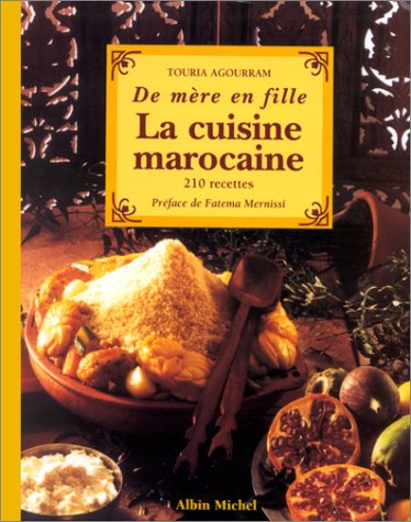La cuisine marocaine de mère en fille : 210 recettes et variantes