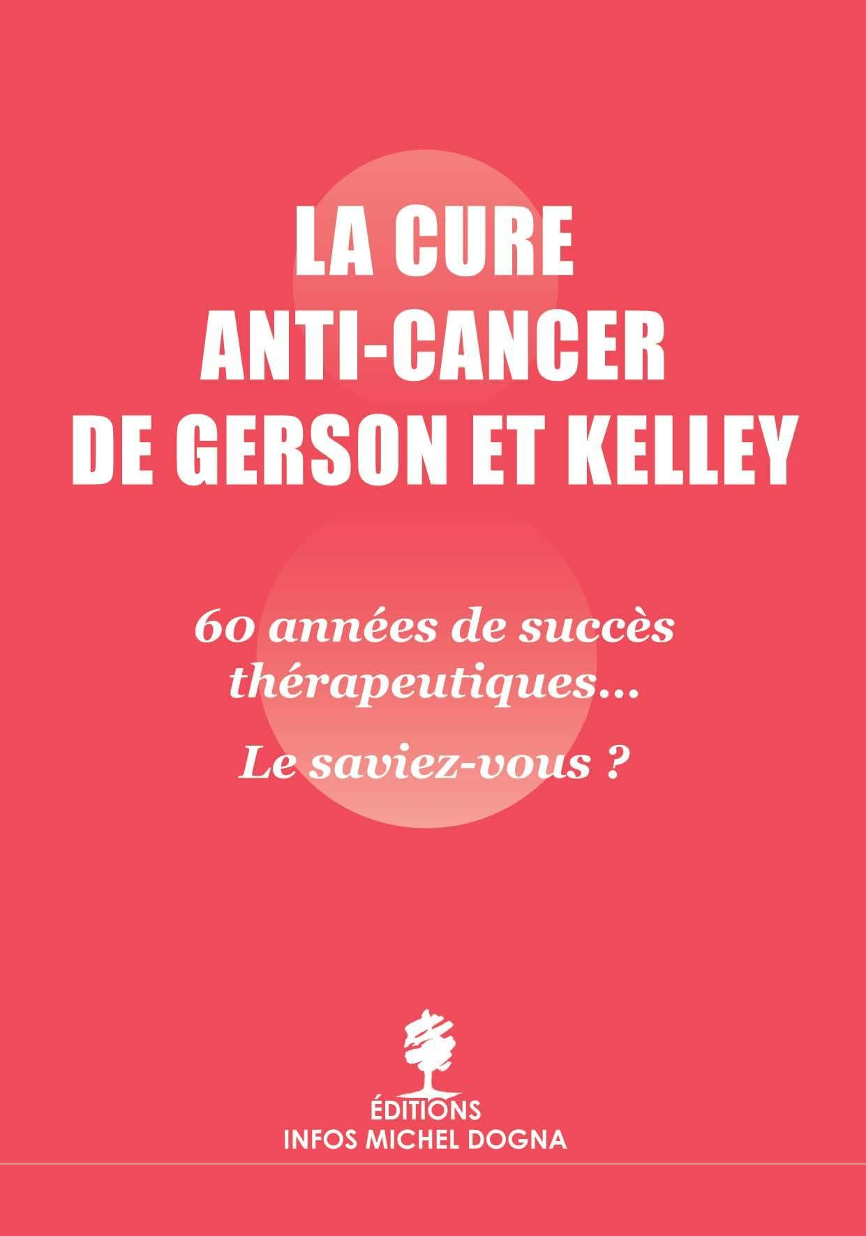 La cure anti-cancer de Gerson et Kelley : 60 années de succès thérapeutiques... le saviez-vous ?