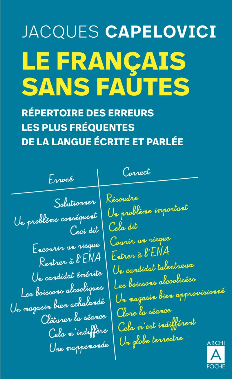 Le français sans fautes : répertoire des difficultés de la langue écrite et parlée